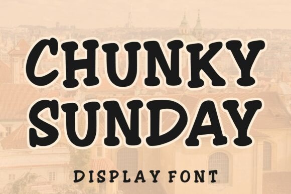 Chunky Sunday Typeface Review for Bold Campaign Design
