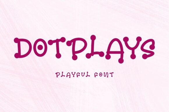 Dotplays: The Playful Display Font for Scroll-Stopping Social Media Graphics