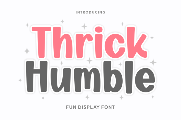 Thrick Humble: The Bubbly Display Font for Cheerful Campaigns